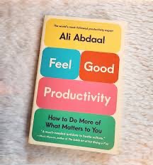 My take on the book "Feel Good Productivity" by Ali Abdaal
